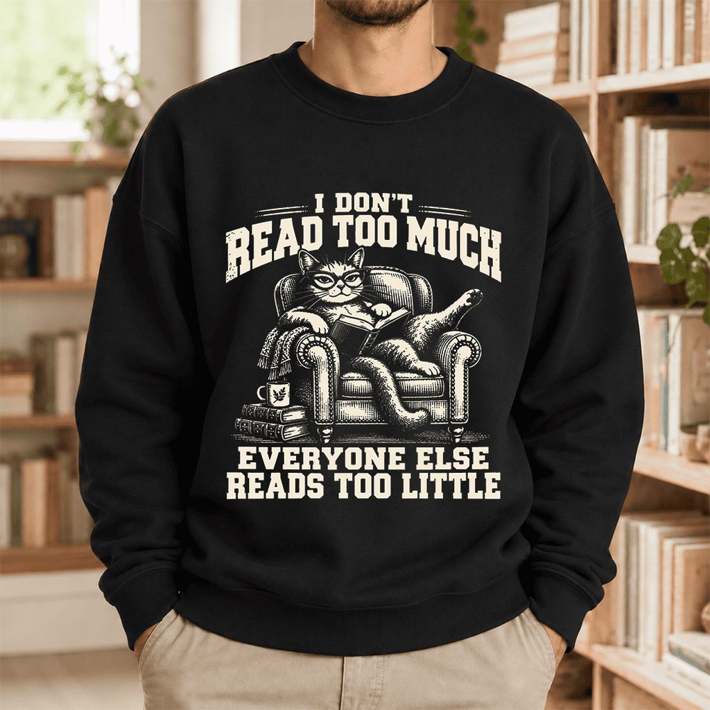 I Don't Read Too Much Softstyle Sweatshirt | Cat Lover Reader Gift Black