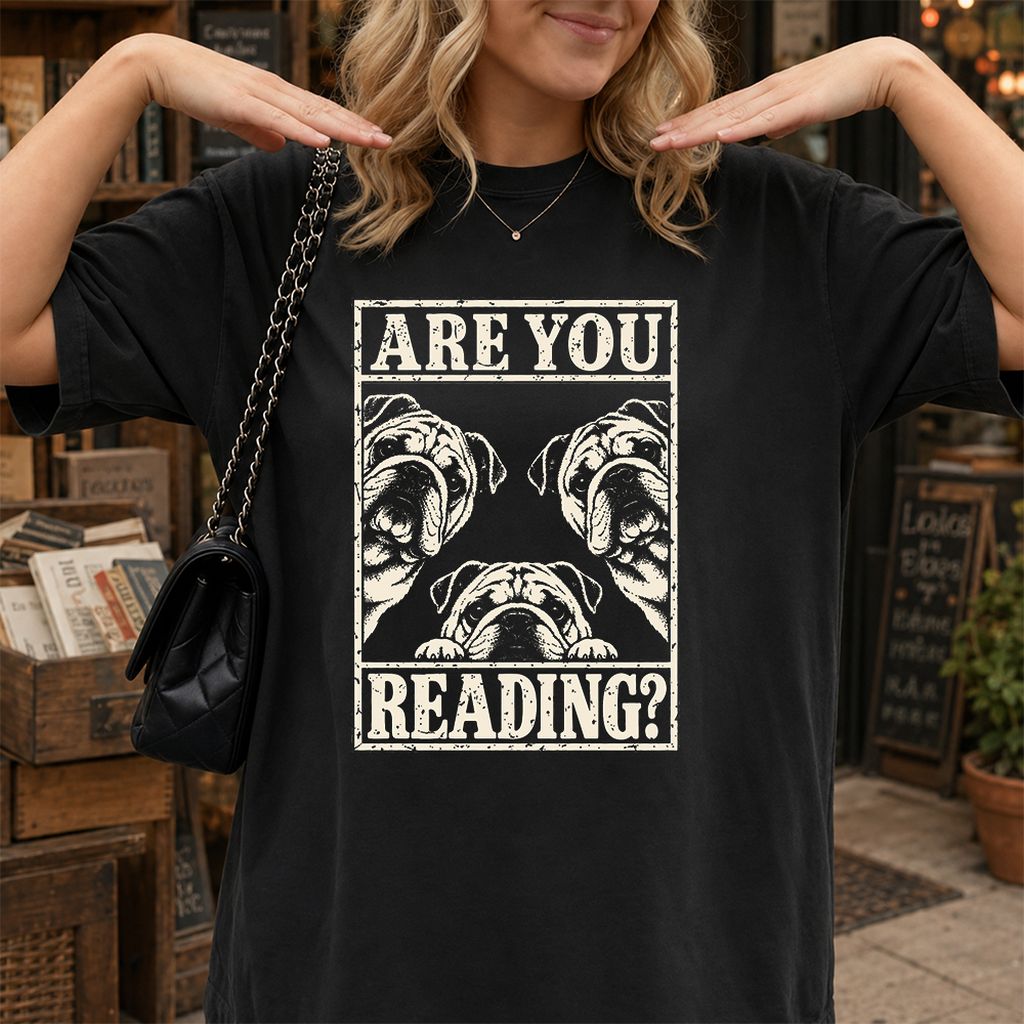Are You Reading Bulldog Printed T-Shirt | Dog Lover Reader Gift Black