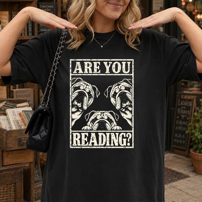 Are You Reading Bulldog Printed T-Shirt | Dog Lover Reader Gift Black
