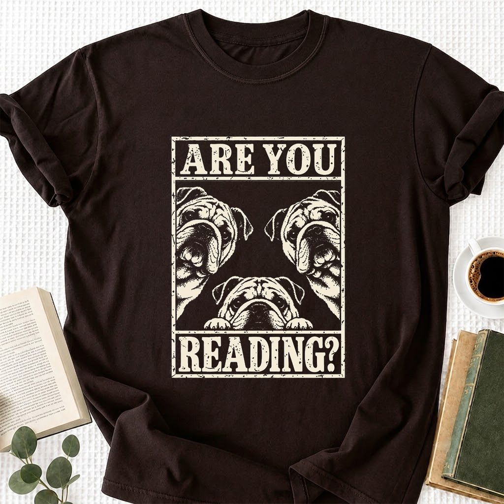Are You Reading Bulldog Printed T-Shirt | Dog Lover Reader Gift Dark Chocolate