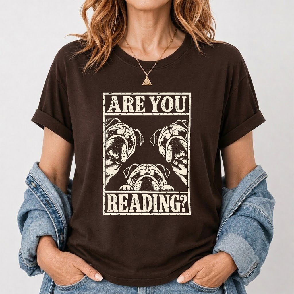 Are You Reading Bulldog Printed T-Shirt | Dog Lover Reader Gift Dark Chocolate