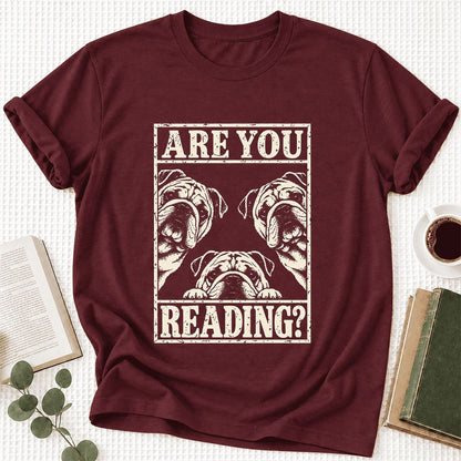 Are You Reading Bulldog Ultra-Soft Cotton T-Shirt | Dog Lover Reader Gift Maroon