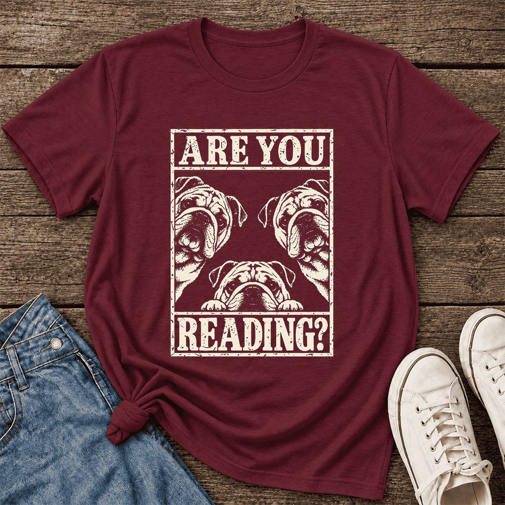 Are You Reading Bulldog Ultra-Soft Cotton T-Shirt | Dog Lover Reader Gift Maroon