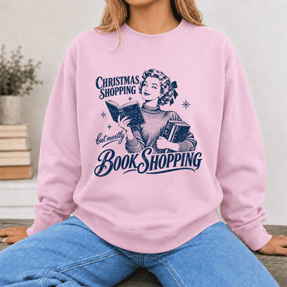 Christmas Shopping But Mostly Book Shopping Printed Sweatshirt | Reader Gift Light Pink