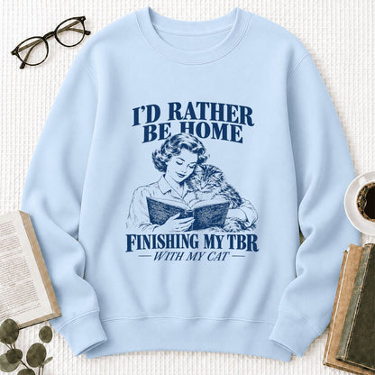 I'd Rather Be Home Finishing My TBR Printed Sweatshirt | Cozy Cat Lover Gift Light Blue