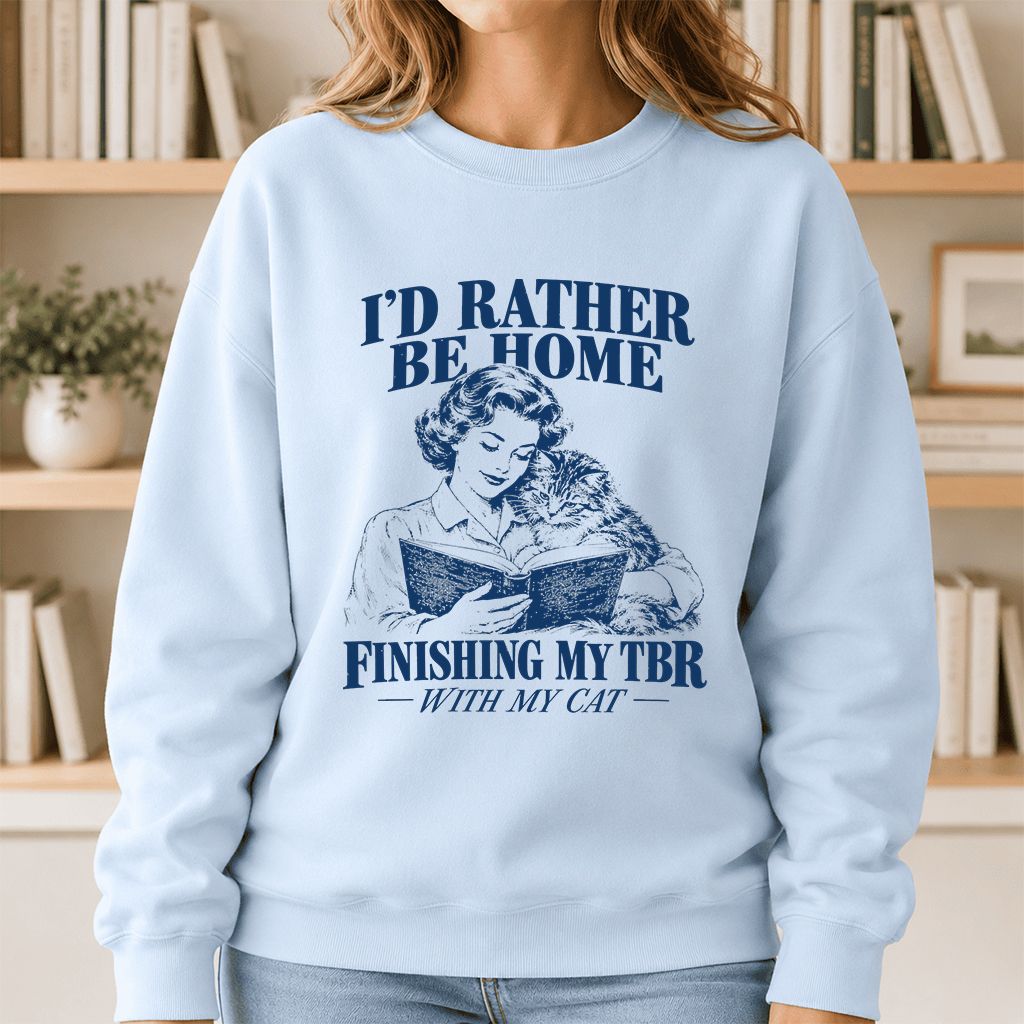 I'd Rather Be Home Finishing My TBR Printed Sweatshirt | Cozy Cat Lover Gift Light Blue