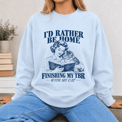 I'd Rather Be Home Finishing My TBR Printed Sweatshirt | Cozy Cat Lover Gift Light Blue