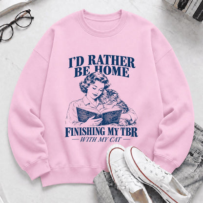I'd Rather Be Home Finishing My TBR Printed Sweatshirt | Cozy Cat Lover Gift Light Pink