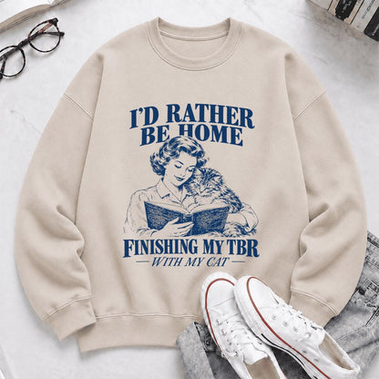 I'd Rather Be Home Finishing My TBR Printed Sweatshirt | Cozy Cat Lover Gift Sand