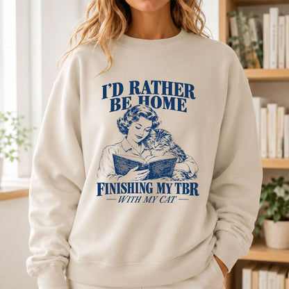 I'd Rather Be Home Finishing My TBR Printed Sweatshirt | Cozy Cat Lover Gift Sand