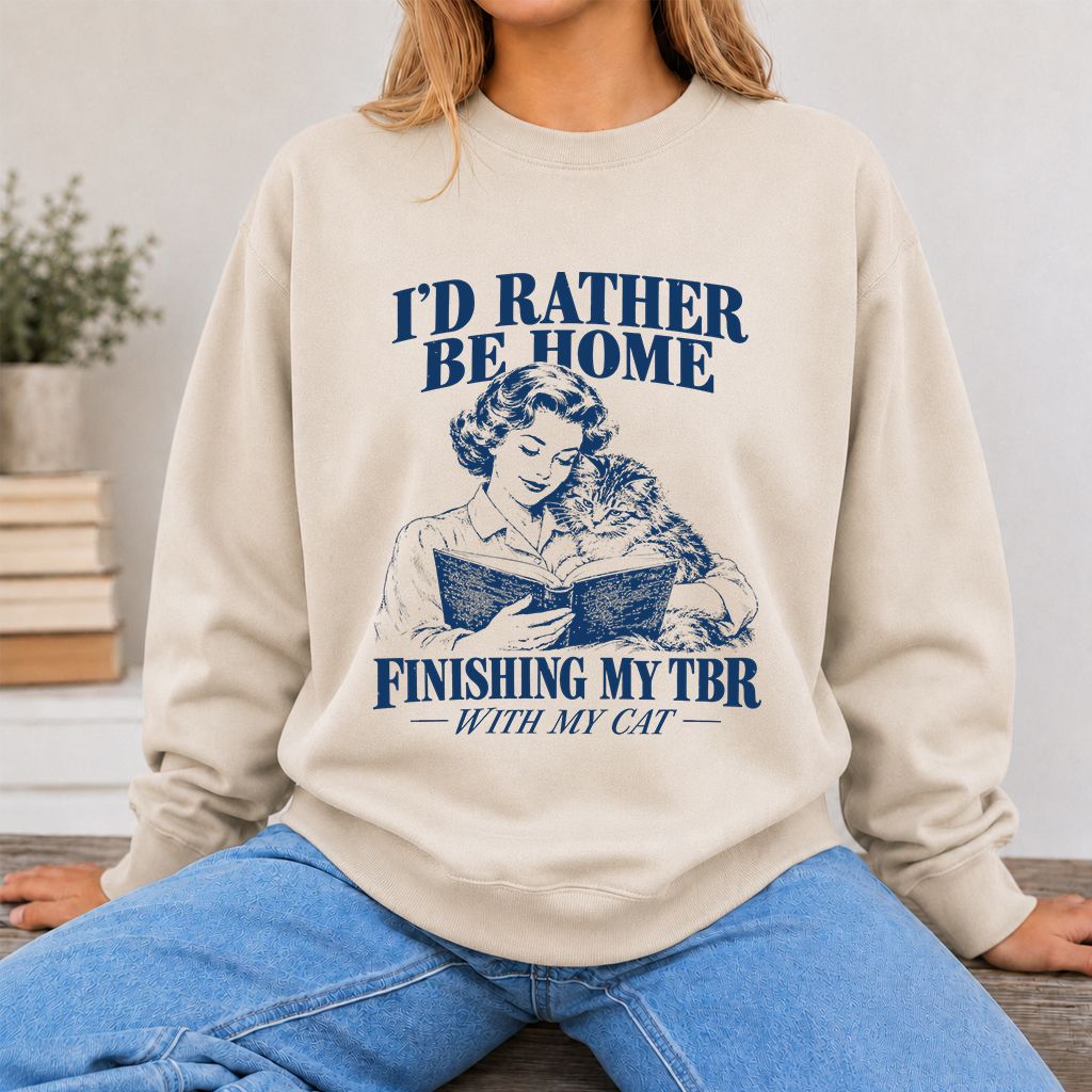 I'd Rather Be Home Finishing My TBR Printed Sweatshirt | Cozy Cat Lover Gift Sand