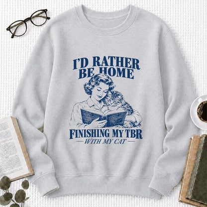 I'd Rather Be Home Finishing My TBR Printed Sweatshirt | Cozy Cat Lover Gift Sport Grey