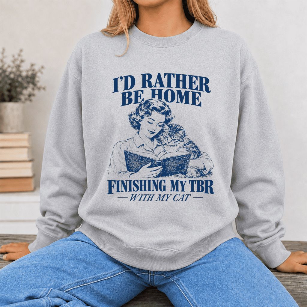 I'd Rather Be Home Finishing My TBR Printed Sweatshirt | Cozy Cat Lover Gift Sport Grey