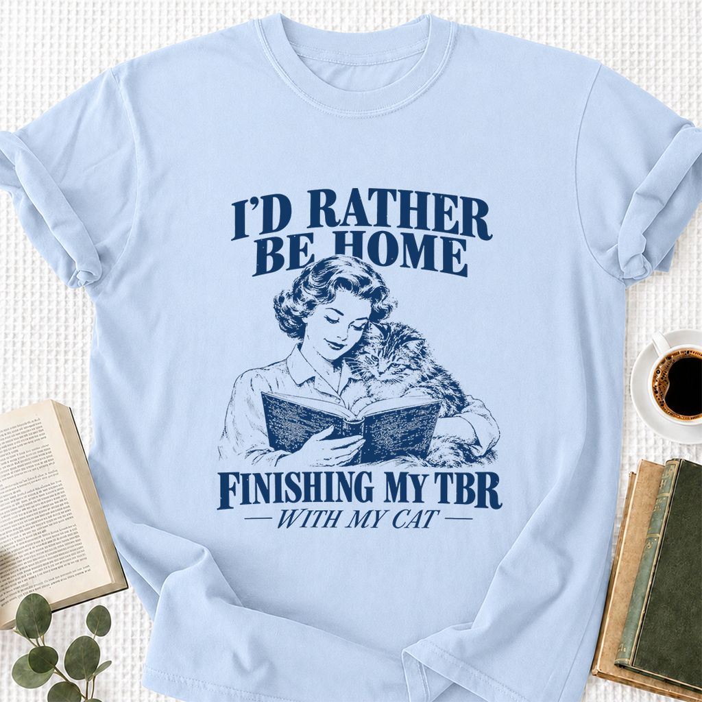 I'd Rather Be Home Finishing My TBR Printed T-Shirt | Cozy Cat Lover Gift Light Blue