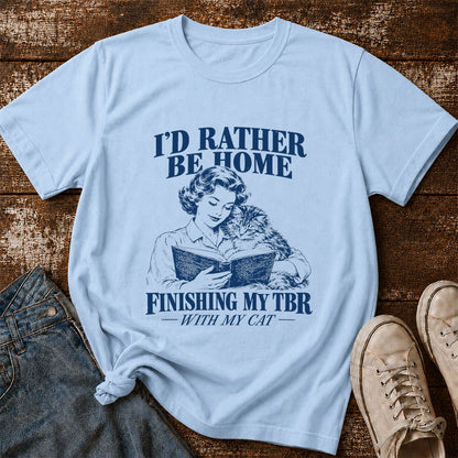 I'd Rather Be Home Finishing My TBR Printed T-Shirt | Cozy Cat Lover Gift Light Blue