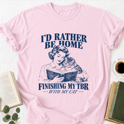 I'd Rather Be Home Finishing My TBR Printed T-Shirt | Cozy Cat Lover Gift Light Pink