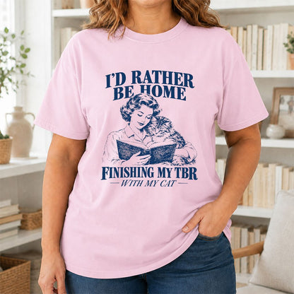 I'd Rather Be Home Finishing My TBR Printed T-Shirt | Cozy Cat Lover Gift Light Pink