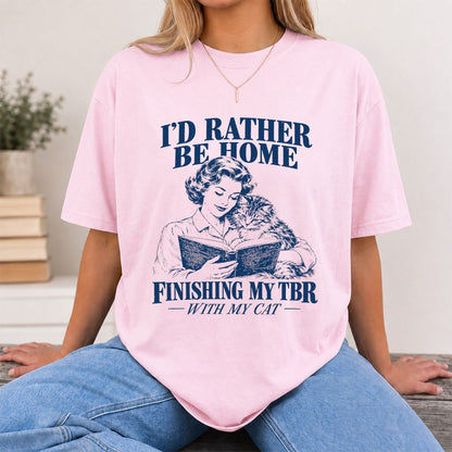 I'd Rather Be Home Finishing My TBR Printed T-Shirt | Cozy Cat Lover Gift Light Pink
