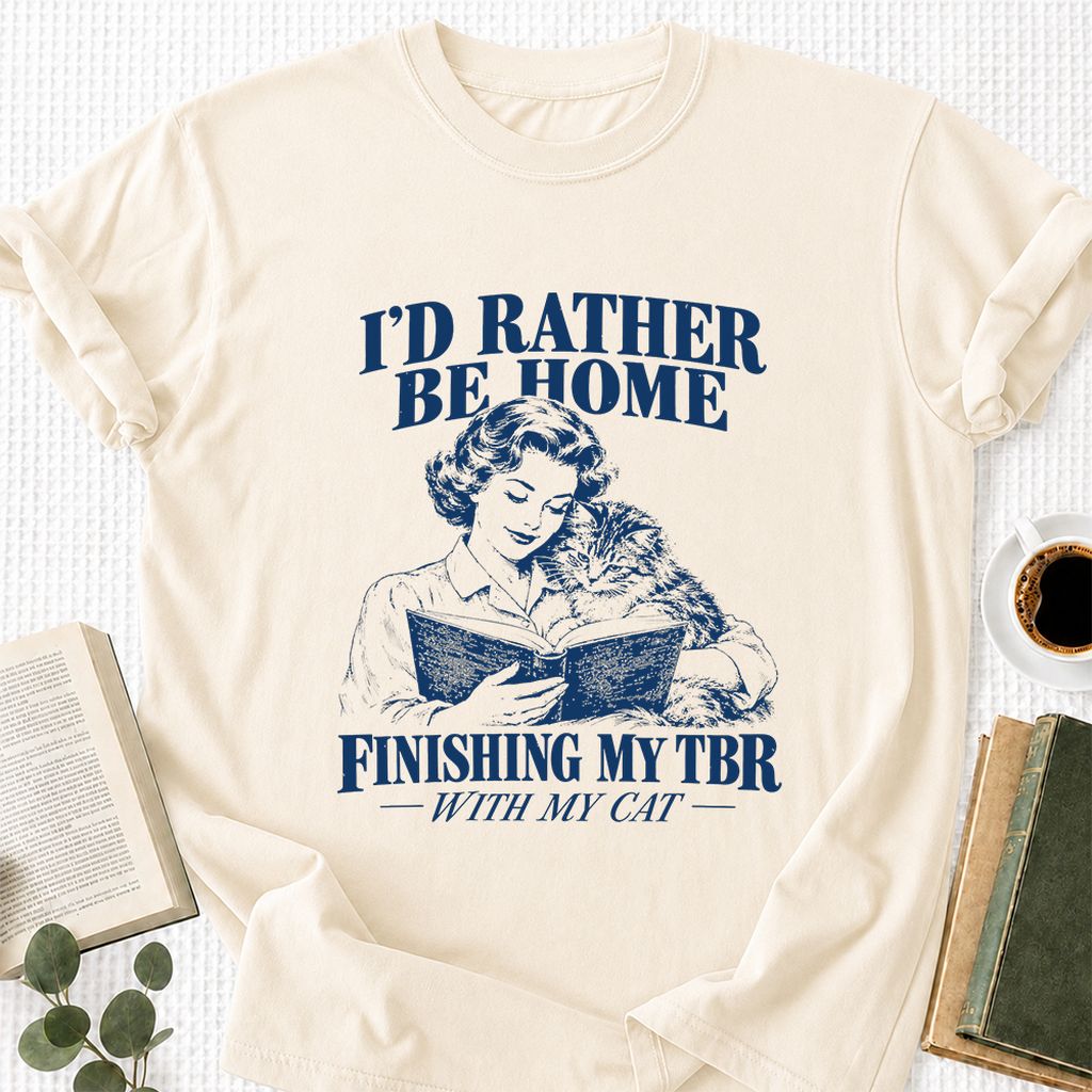 I'd Rather Be Home Finishing My TBR Printed T-Shirt | Cozy Cat Lover Gift Natural