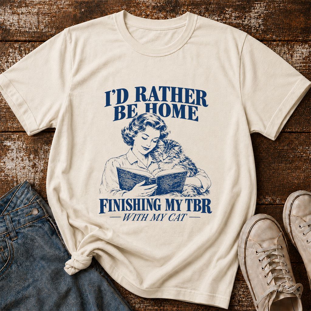 I'd Rather Be Home Finishing My TBR Printed T-Shirt | Cozy Cat Lover Gift Natural