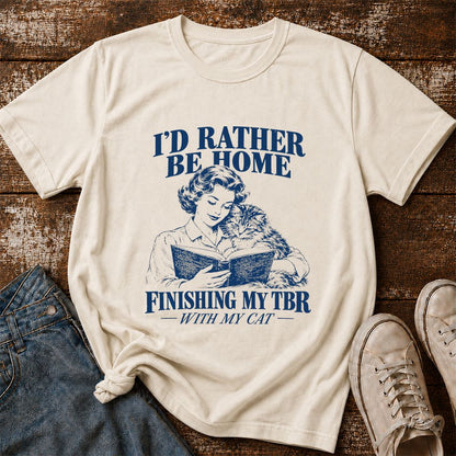 I'd Rather Be Home Finishing My TBR Printed T-Shirt | Cozy Cat Lover Gift Natural