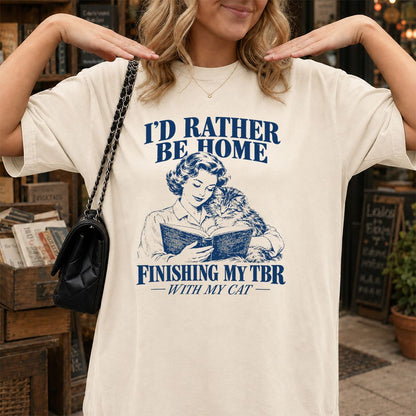 I'd Rather Be Home Finishing My TBR Printed T-Shirt | Cozy Cat Lover Gift Natural