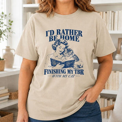 I'd Rather Be Home Finishing My TBR Printed T-Shirt | Cozy Cat Lover Gift Sand