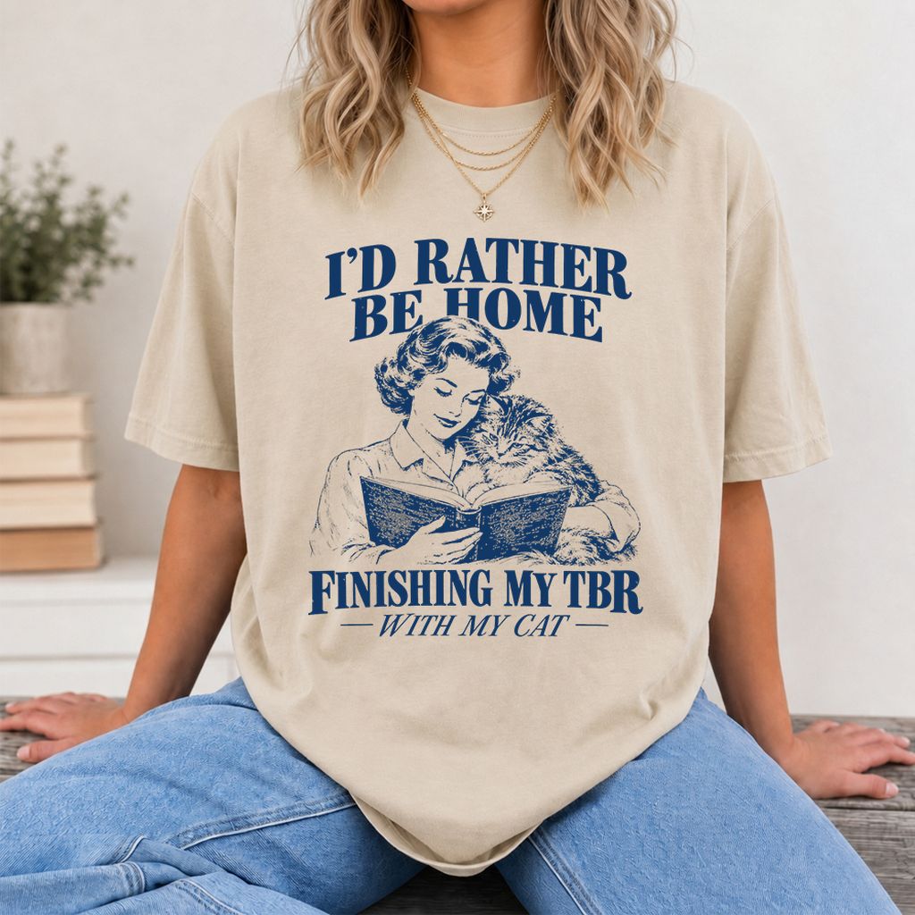 I'd Rather Be Home Finishing My TBR Printed T-Shirt | Cozy Cat Lover Gift Sand