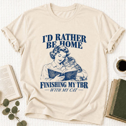 I'd Rather Be Home Finishing My TBR Ultra-Soft Cotton T-Shirt | Cat Lover Gift Natural