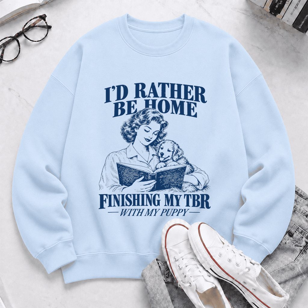 Be Home Finishing My TBR With My Puppy Printed Sweatshirt | Reader Gift Light Blue