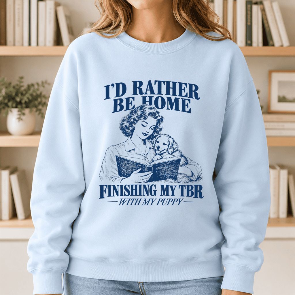 Be Home Finishing My TBR With My Puppy Printed Sweatshirt | Reader Gift Light Blue