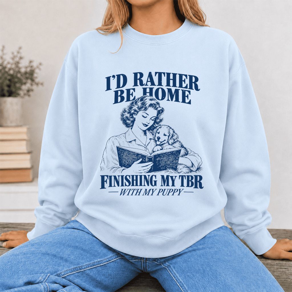 Be Home Finishing My TBR With My Puppy Printed Sweatshirt | Reader Gift Light Blue