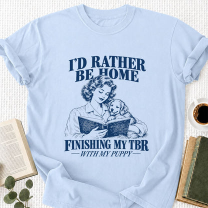 Be Home Finishing My TBR With My Puppy Printed T-Shirt | Reader Gift Light Blue