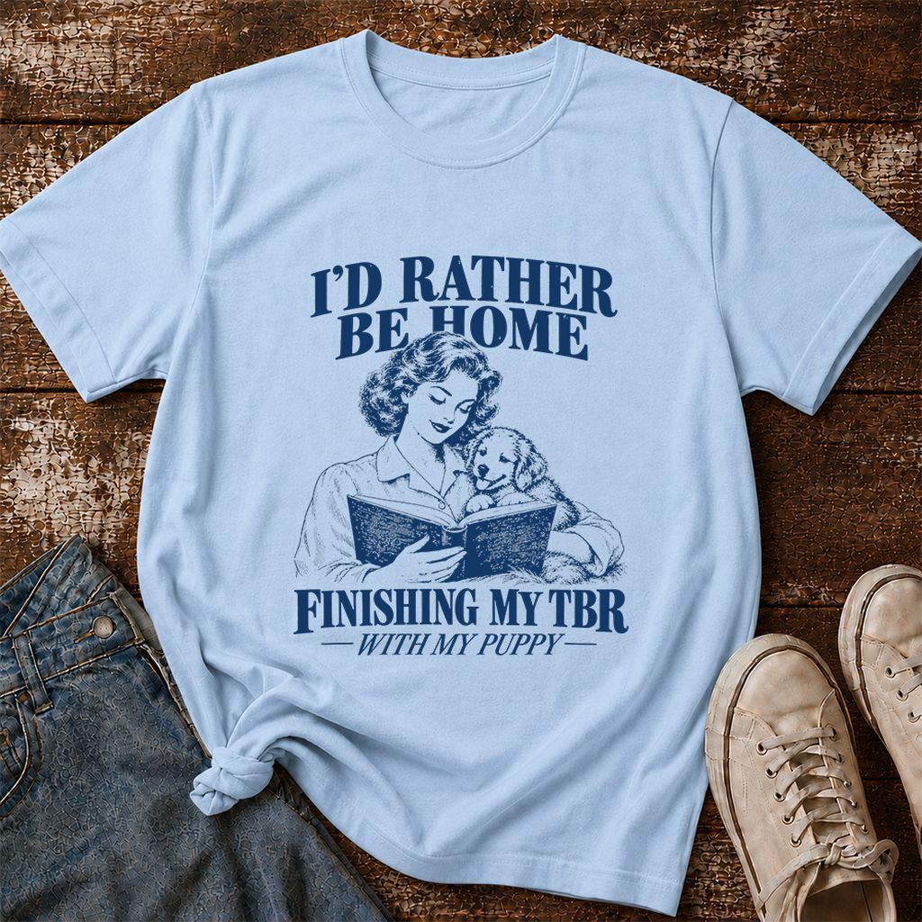 Be Home Finishing My TBR With My Puppy Printed T-Shirt | Reader Gift Light Blue