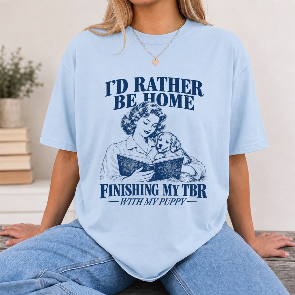 Be Home Finishing My TBR With My Puppy Printed T-Shirt | Reader Gift Light Blue