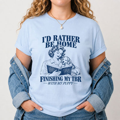 Be Home Finishing My TBR With My Puppy Printed T-Shirt | Reader Gift Light Blue