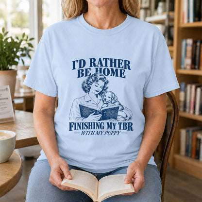 Be Home Finishing My TBR With My Puppy Printed T-Shirt | Reader Gift Light Blue