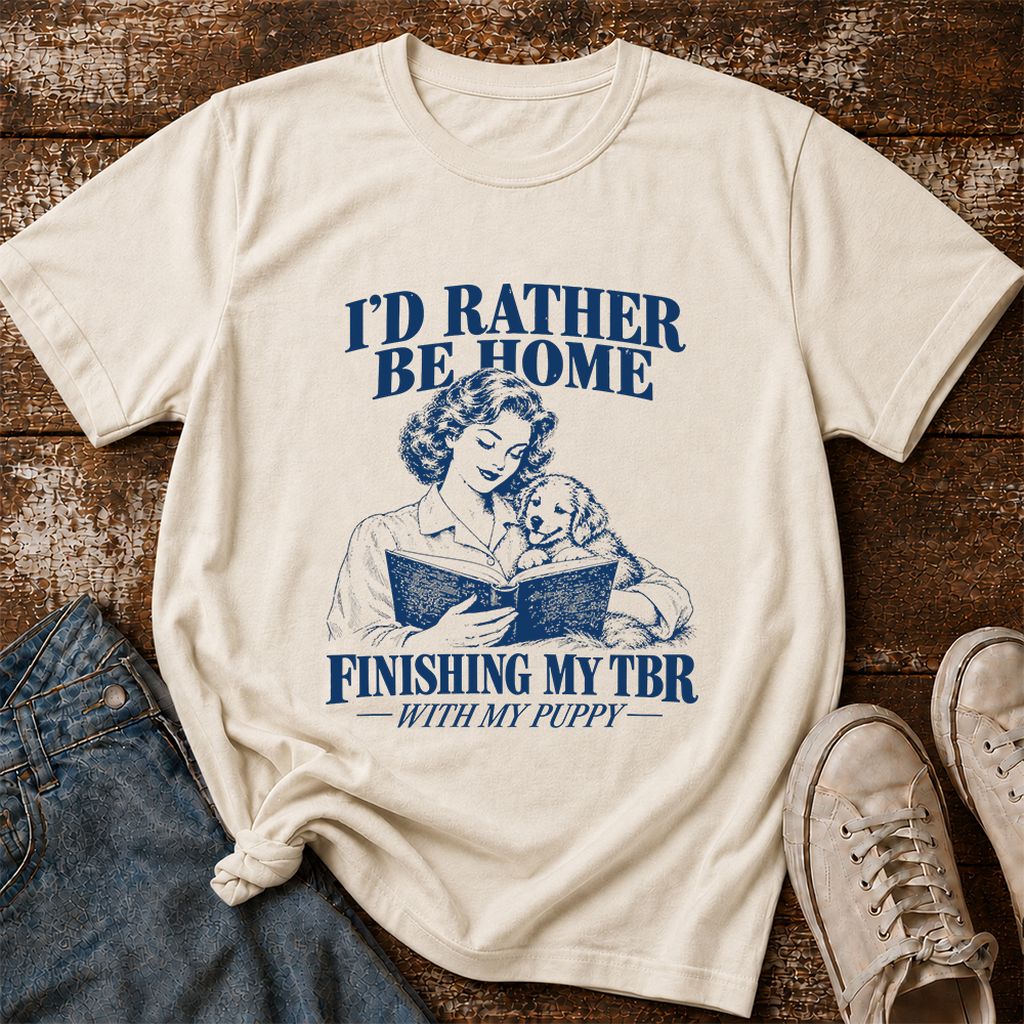Be Home Finishing My TBR With My Puppy Printed T-Shirt | Reader Gift Natural