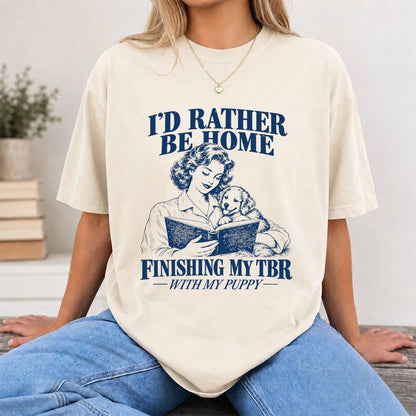Be Home Finishing My TBR With My Puppy Printed T-Shirt | Reader Gift Natural