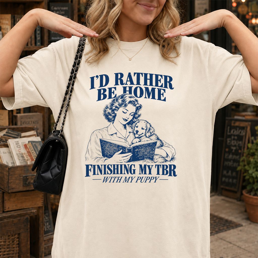 Be Home Finishing My TBR With My Puppy Printed T-Shirt | Reader Gift Natural