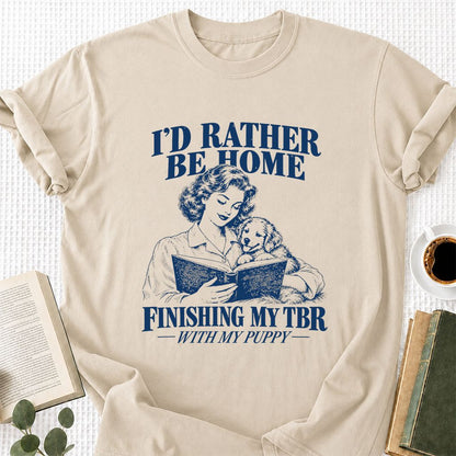 Be Home Finishing My TBR With My Puppy Printed T-Shirt | Reader Gift Sand