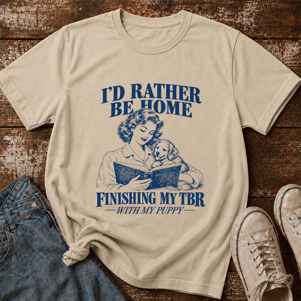 Be Home Finishing My TBR With My Puppy Printed T-Shirt | Reader Gift Sand