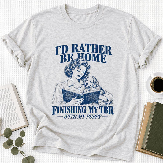 Be Home Finishing My TBR With My Puppy Ultra-Soft Cotton T-Shirt | Gift Ash