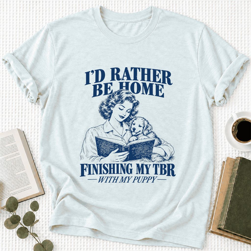 Be Home Finishing My TBR With My Puppy Ultra-Soft Cotton T-Shirt | Gift Heather Ice Blue