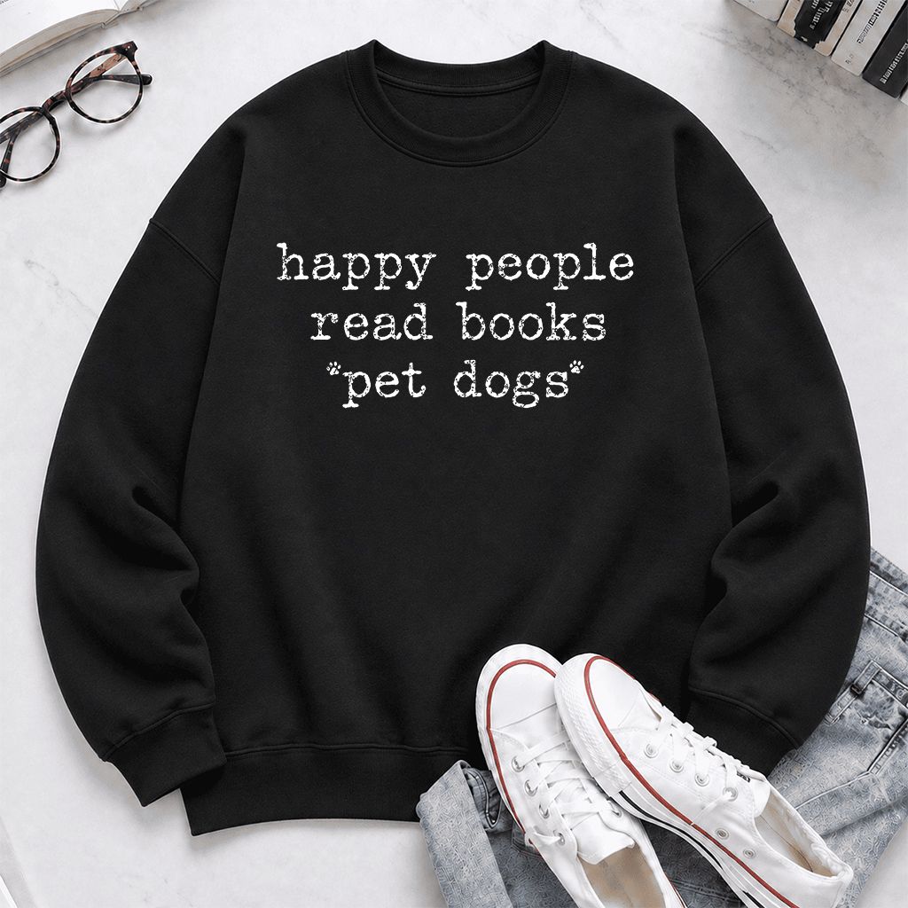 Happy People Read Books Pet Dogs Printed Sweatshirt | Dog Lover Reader Gift Black