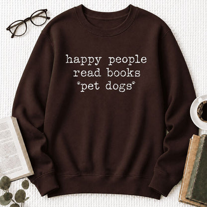 Happy People Read Books Pet Dogs Printed Sweatshirt | Dog Lover Reader Gift Dark Chocolate
