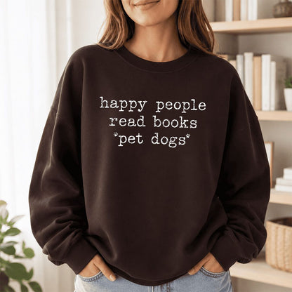 Happy People Read Books Pet Dogs Printed Sweatshirt | Dog Lover Reader Gift Dark Chocolate