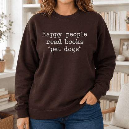 Happy People Read Books Pet Dogs Printed Sweatshirt | Dog Lover Reader Gift Dark Chocolate