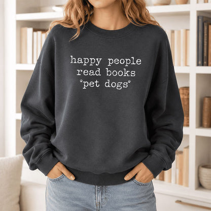 Happy People Read Books Pet Dogs Printed Sweatshirt | Dog Lover Reader Gift Dark Heather