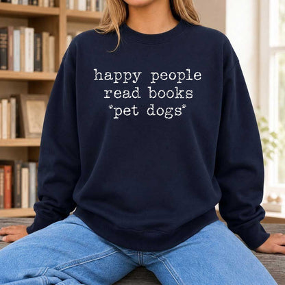 Happy People Read Books Pet Dogs Printed Sweatshirt | Dog Lover Reader Gift Navy